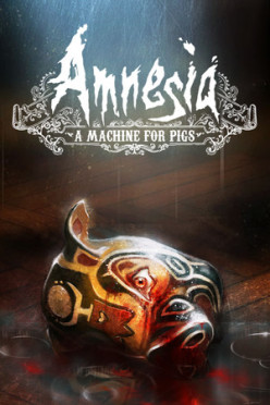 Amnesia: A Machine for Pigs